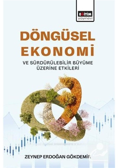 Döngüsel Ekonomi Ve Sürdürülebilir Büyüme Üzerine Etkileri / Z...