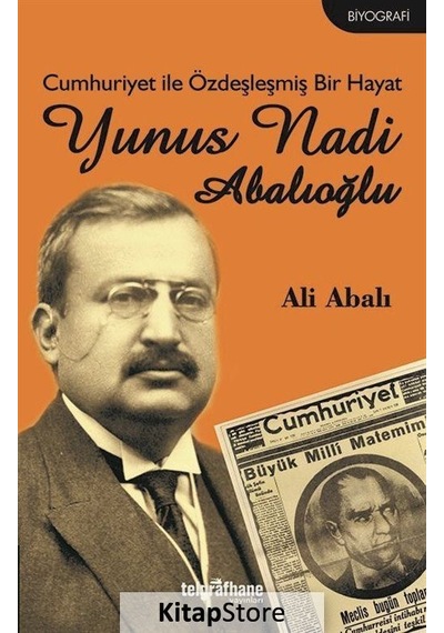 Cumhuriyet ile Özdeşleşmiş Bir Hayat - Yunus Nadi Abalıoğlu - Ali Abalı - Telgrafhane Yayınları