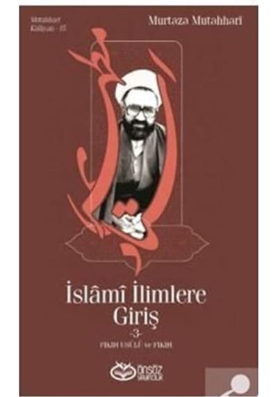İslami İlimlere Giriş 3 - Fıkıh Usulü ve Fıkıh - Murtaza Mutahhari - Önsöz Yayıncılık