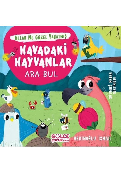 Havadaki Hayvanlar: Ara Bul - Allah Ne Güzel Yaratmış - Hekimoğlu İsmail - Gülce Çocuk