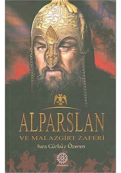Alparslan ve Malazgirt Zaferi - Sara Gürbüz Özeren - Mihrabad Yayınları