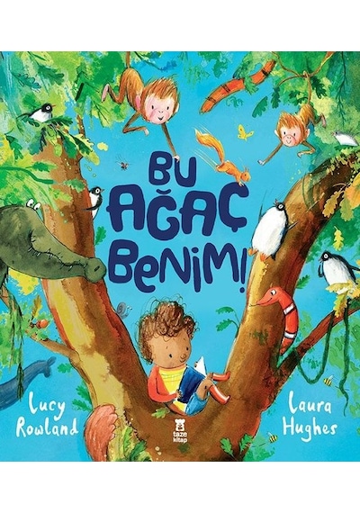 Bu Ağaç Benim! - Lucy Rowland - Taze Kitap