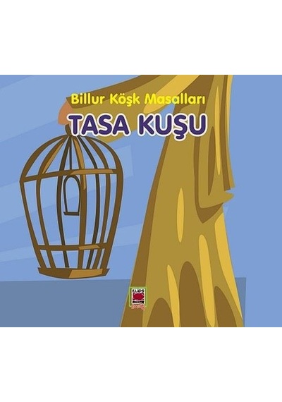 Tasa Kuşu - Billur Köşk Masalları- Elips Kitapları