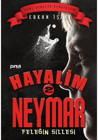 Hayalim Neymar 2-Feleğin Sillesi - Erkan İşeri - Pinus Kitap