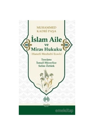 İslam Aile ve Miras Hukuku  - Hanefi Mezhebi Esaslı  - Muhammed Kadri Paşa  - Muallim Neşriyat