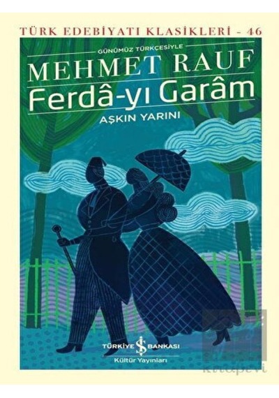 Ferda - yı Garam - Türk Edebiyatı Klasikleri 46 - Mehmet Rauf - İş Bankası Kültür Yayınları