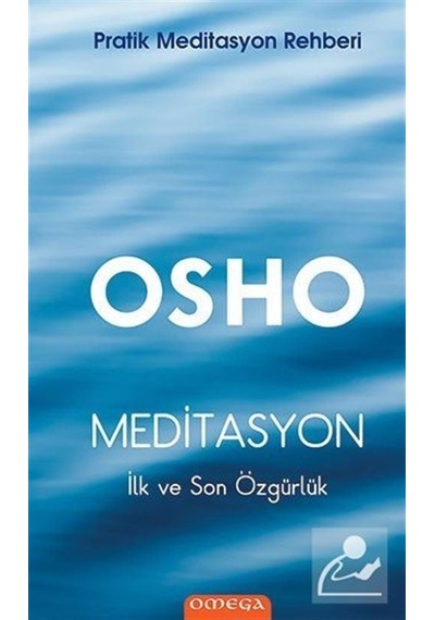 Meditasyon İlk ve Son Özgürlük / Osho