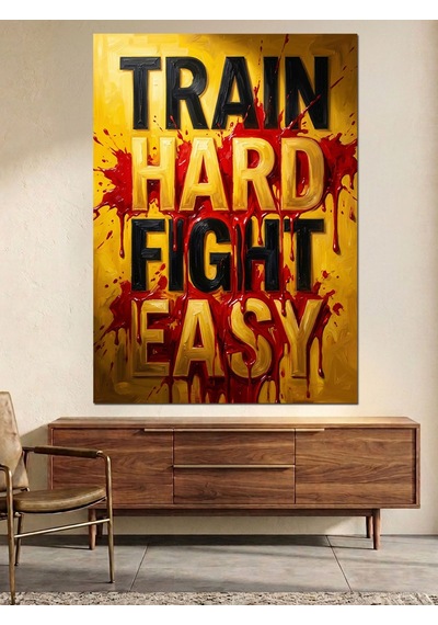 Train Hard Fight Easy Poster Tablosu Dekoratif Kanvas - Mdf Ahşap Tablo Çok Renkli