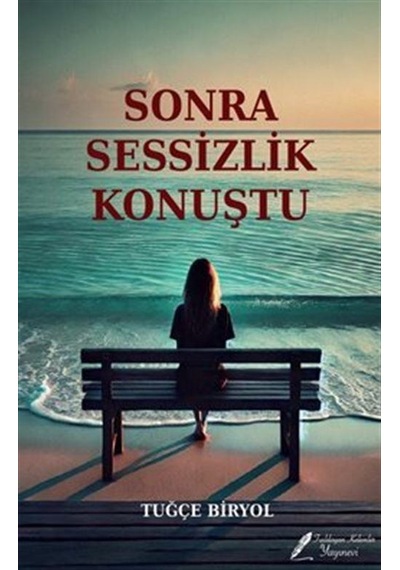 Sonra Sessizlik Konuştu / Tuğçe Biryol