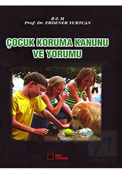 Çocuk Koruma Kanunu ve Yorumu - Erdener Yurtcan - Kare Yayınları