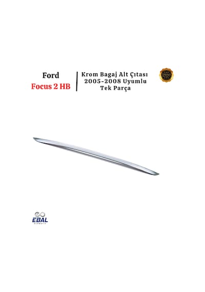 Ebal Otomotiv FORD FOCUS 2 (HB) KROM BAGAJ ALT ÇITASI 2005-2011