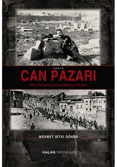 Can Pazarı - 1915 Te Harput Tan Dersim E Bir Kaçışın Hikâyesi