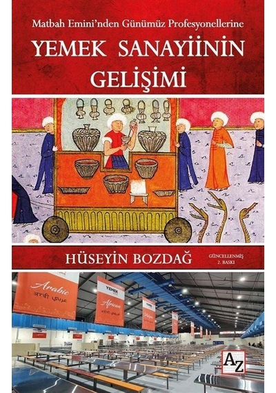 Yemek Sanayiinin Gelişimi - Matbah Emini'nden Günümüz Profesyonellerine - Hüseyin Bozdağ - Az Kitap