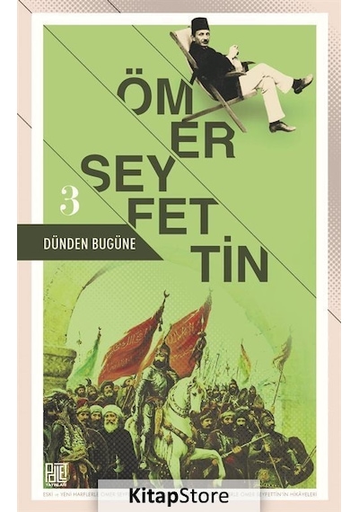Dünden Bugüne - Ömer Seyfettin 3 - Ömer Seyfettin - Palet Yayınları