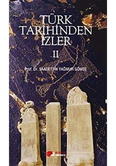 Türk Tarihinden İzler 2 - Saadettin Yağmur Gömeç - Berikan Yayınevi