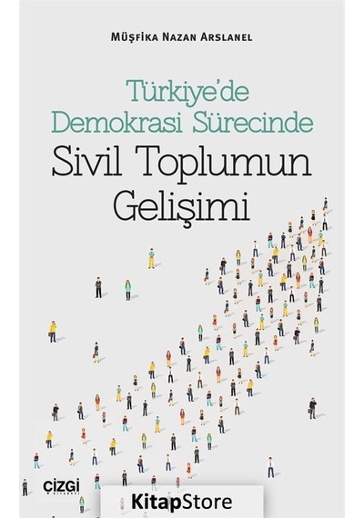 Türkiye'de Demokrasi Sürecinde Sivi - Müşfika Nazan Arslanel - Çizgi Kitabevi
