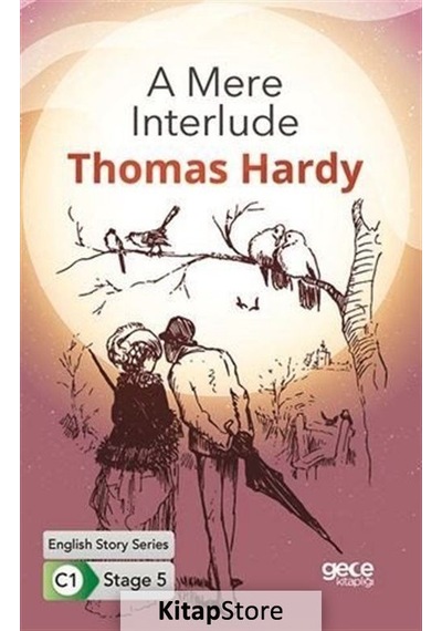 A Mere Interlude - English Story Series - C1 Stage 5 - Thomas Hardy - Gece Kitaplığı