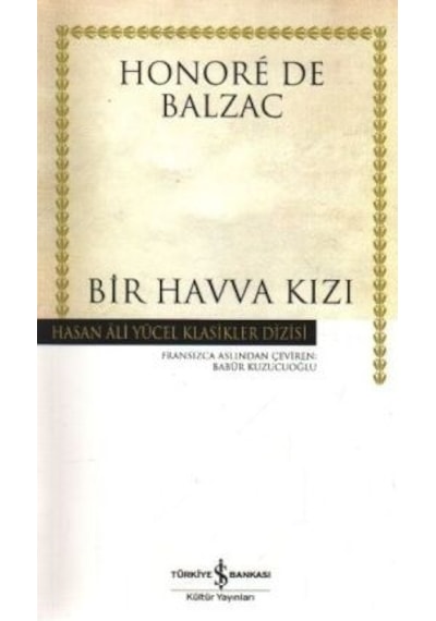 Bir Havva Kızı - Hasan Ali Yücel Klasikleri - Honore de Balzac - İş Bankası Kültür Yayınları