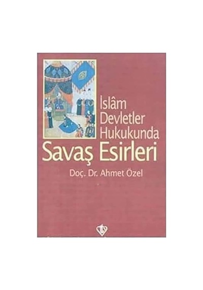 İslam Devletler Hukukunda Savaş Esirleri