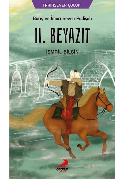 Barış ve İmarı Seven Padişah 2. Beyazıt - İsmail Bilgin - Erdem Çocuk
