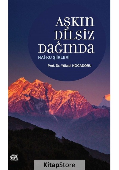 Aşkın Dilsiz Dağında Hai-Ku Şiirleri - Yüksel Kocadoru - Gençlik Kitabevi Yayınları