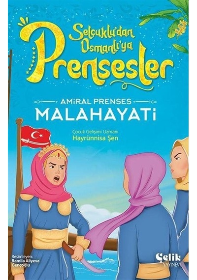Amiral Prenses Malahayati - Selçuklu'dan Osmanlı'ya Prensesler - Hayrünnisa Şen - Çelik Yayınevi
