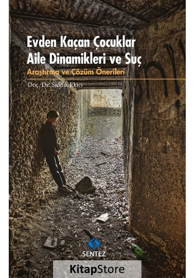 Evden Kaçan Çocuklar Aile Dinamikleri ve Suç / Dr. Sıddık Ekici