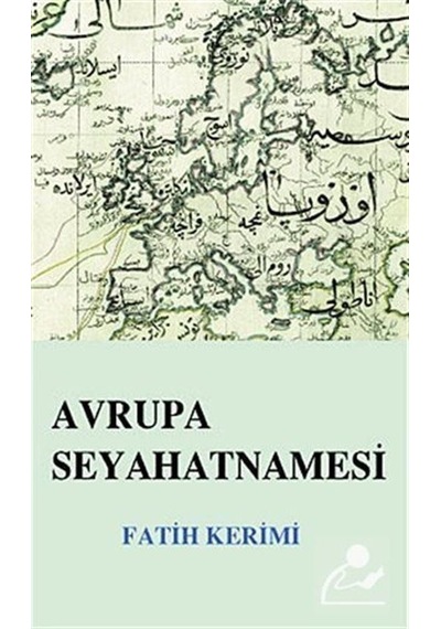 Avrupa Seyahatnamesi / Fatih  Kerimi