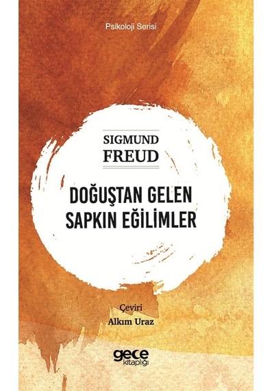 Doğuştan Gelen Sapkın Eğilimler - Psikoloji Serisi - Sigmund Freud - Gece Kitaplığı