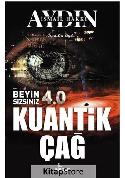 Beyin Sizsiniz 4.0 Kuantik Çağ / Ismail Hakkı Aydın