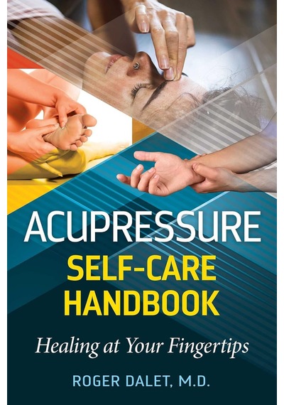 Acupressure Self-care Handbook: Healing At Your Fingertips