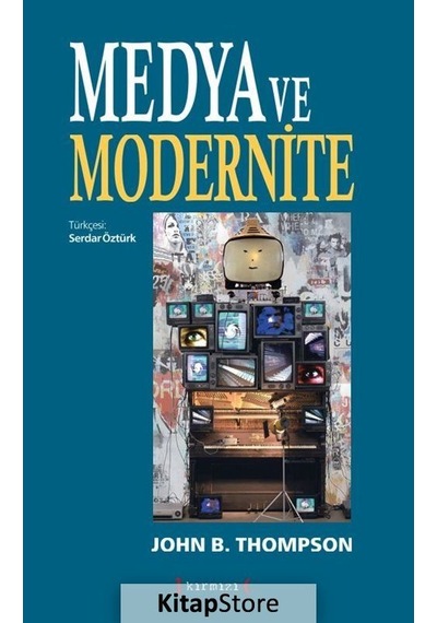 Medya ve Modernite / John B. Thompson