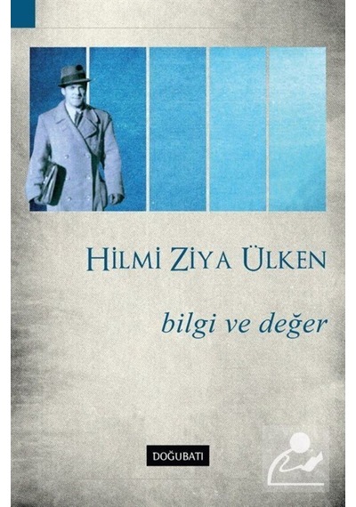 Bilgi ve Değer - Hilmi Ziya Ülken - Doğu Batı Yayınları