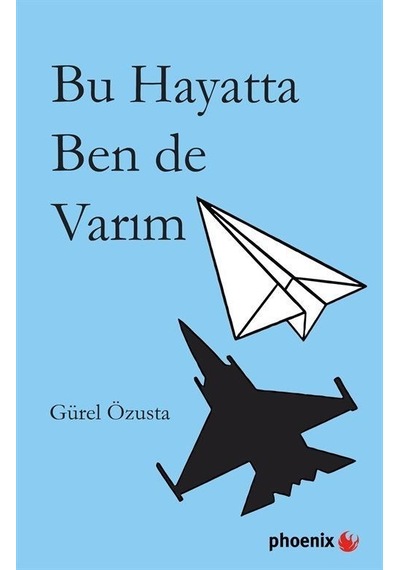 Bu Hayatta Ben de Varım - Gürel Özusta - Phoenix