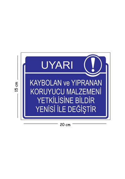 Metal Kaybolan Ve Yıpranan Koruyucu Malzemeni Yetkilisine Bildir Yenisi İle Değiştir 15x20 Cm Uyarı