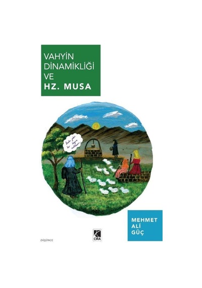 Vahyin Dinamikliği ve Hz. Musa - Mehmet Ali Güç - Çıra Yayınları