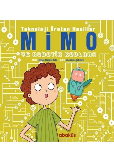 Mimo ve Robotik Kodlama - Teknoloji Üreten Nesiller - Zeynep Kömürcü - Abaküs Kitap