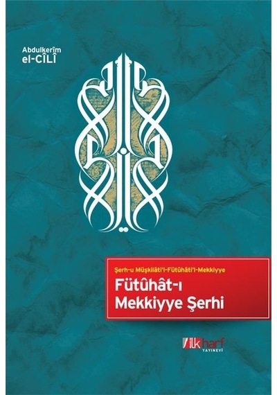 Fütûhât-I Mekkiyye Şerhi - Abdülkerim El-Cîlî