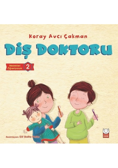 Diş Doktoru-Meslekleri Öğreniyorum 2 - Koray Avcı Çakman - Kırmızı Kedi