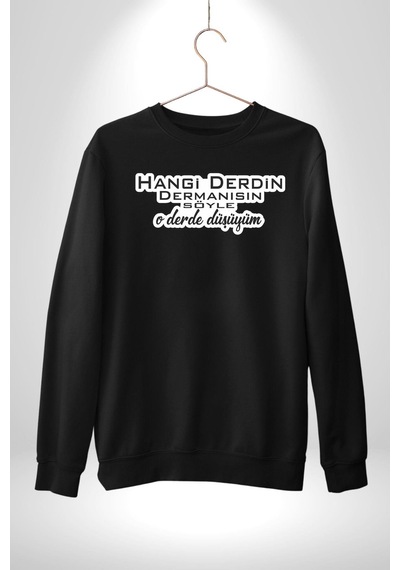 Hangi Derdin Dermanısın Söyle O Derde Düşüyüm Yazılı Unisex Siyah Sweatshirt Siyah
