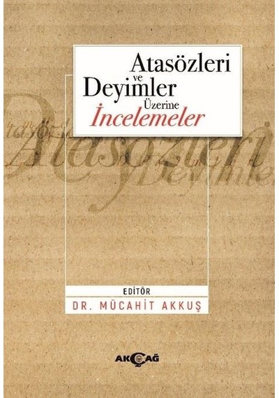 Atasözleri ve Deyimler Üzerine İncelemeler - Akçağ Yayınları