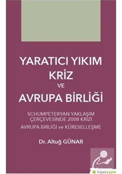 Yaratıcı Yıkım Kriz ve Avrupa Birliği - Altuğ Günar - Hiperlink