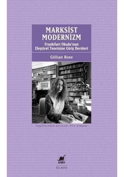 Marksist Modernizm: Frankfurt Okulu'nun Eleştirel Teorisine Giriş Dersleri