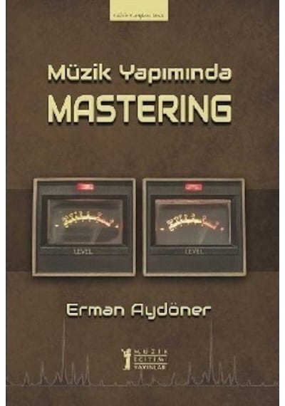 Müzik Yapımında Mastering - Erman Aydöner - Müzik Eğitimi Yayınları