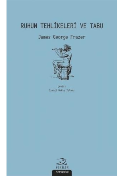 Ruhun Tehlikeleri ve Tabu - James George Frazer - Pinhan Yayıncılık