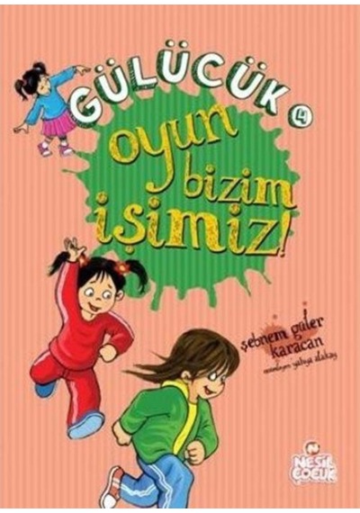 Gülücük 4 Oyun Bizim Işimiz - Şebnem Güler Karacan - Nesil Çocuk