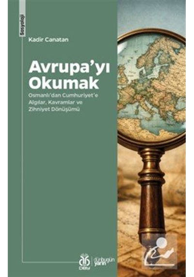 Avrupa'yı Okumak & Osmanlı'dan Cumhuriyet'e Algılar, Kavramlar...