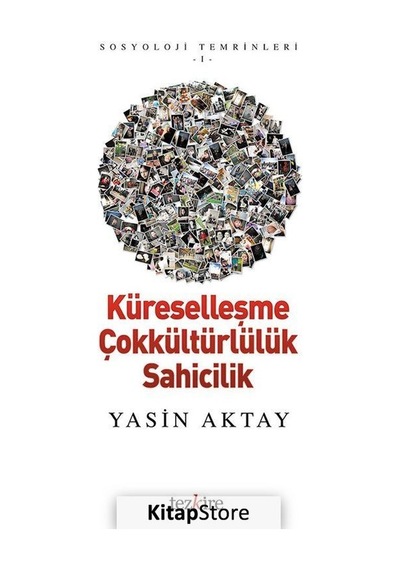 Küreselleşme Çokkültürlülük Sahicilik / Yasin Aktay