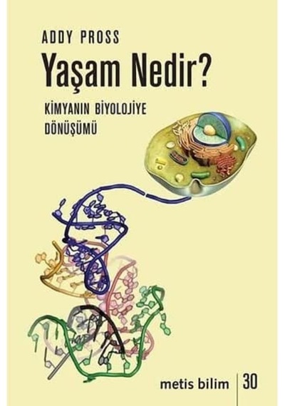 Yaşam Nedir - Kimyanın Biyolojiye Dönüşümü