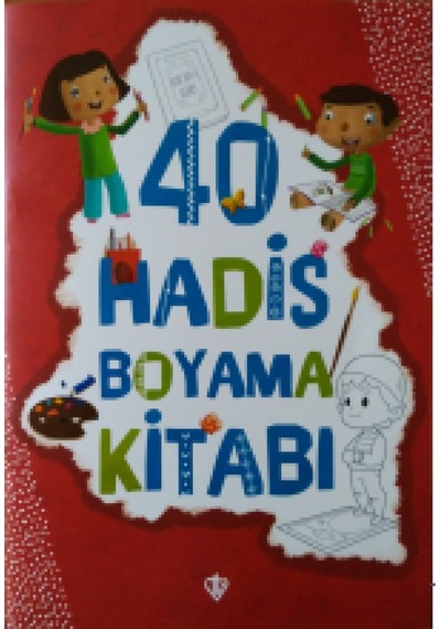40 Hadis Boyama Kitabı - Amine Kevser Karaca - Türkiye Diyanet Vakfı Yayınları